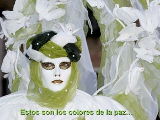 Estos son los colores de la paz…
 