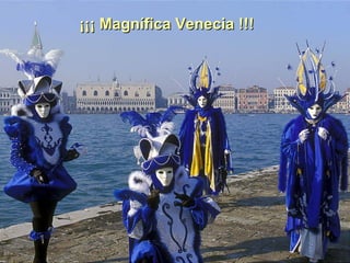 ¡¡¡ Magnífica Venecia !!!
 