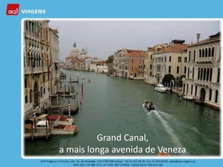 CARNAVAL
   EM
 VENEZA




            Grand Canal, exclusiva ACP Viagens
                       Viagem
   a mais longa avenida19 a Veneza
                        de 25 Fevereiro 2012
 
