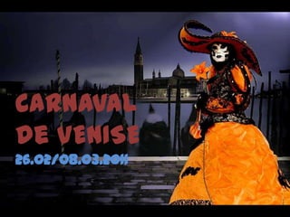 Carnaval de VENISE 26.02/08.03.2011 