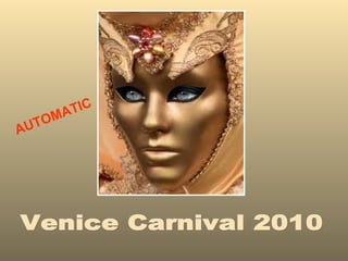 Venice Carnival 2010 AUTOMATIC 
