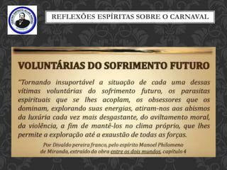 REFLEXÕES ESPÍRITAS SOBRE O CARNAVAL
 
