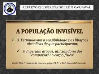 REFLEXÕES ESPÍRITAS SOBRE O CARNAVAL
 