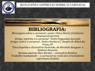 REFLEXÕES ESPÍRITAS SOBRE O CARNAVAL
 