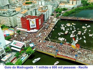 Galo da Madrugada - 1 milhão e 800 mil pessoas - Recife