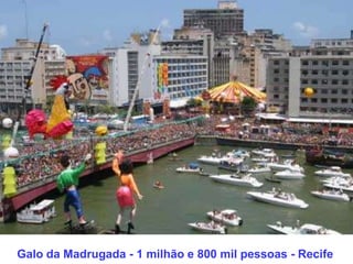 Galo da Madrugada - 1 milhão e 800 mil pessoas - Recife