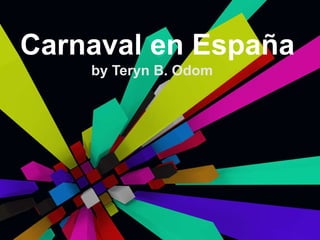 Carnaval en Espa ña by Teryn B. Odom 