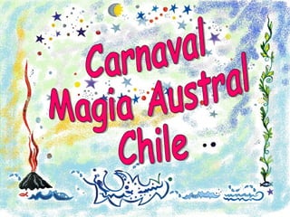 Carnaval  Magia Austral Chile 