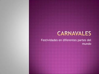 carnavales Festividades en diferentes partes del mundo 