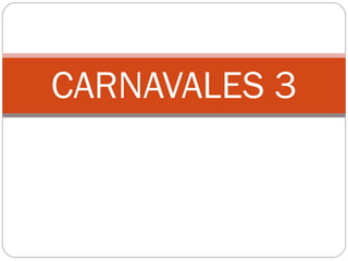 CARNAVALES 3 