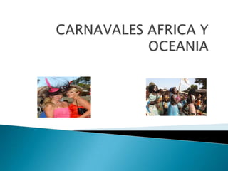 CARNAVALES AFRICA Y OCEANIA  