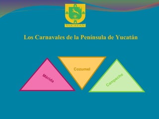 Los Carnavales de la Península de Yucatán Cozumel Mérida Campeche 