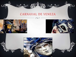 CARNAVAL DE VENEZA
 
