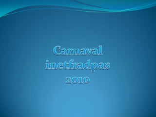 Carnaval inetfradpas 2010 