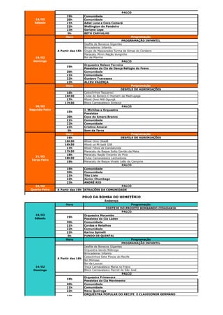 PALCO
                     19h           Comunidade
   18/02             20h           Comunidade
   Sábado            21h           Adiel Luna e Coco Camará
                     22h           Wellington do Pandeiro
                     23h           Gerlane Lops
                      0h           BETH CARVALHO
                     Hora                                           Programação
                                                               PROGRAMAÇÃO INFANTIL
                                   Desfile de Bonecos Gigantes
                                   Brincadeiras Infantis
                A Partir das 15h   Grupo de Mascarados Turma de Almas do Cordeiro
                                   Maracatu Mirim Nação Vunginho
   19/02                           Boi de Mainha
  Domingo                                                      PALCO
                                   Orquestra Nelson Ferreira
                      19h
                                   Passistas da Cia de Dança Refúgio do Frevo
                     20h           Comunidade
                     21h           Comunidade
                     22h           Gustavo Travassos
                     23h           ALCEU VALENÇA
                     Hora                                           Programação
                                                             DESFILE DE AGREMIAÇÕES
                     16h           Caboclinhos Taquaraci
                    16h30          Clube de Boneco O Homem da Madrugaga
                     17h           Afoxé Omo Nilê Ogunjá
                    17h30          Bloco Carnavalesco Sintazul
   20/02                                                       PALCO
Segunda-Feira                      J. Michiles e Orquestra
                      19h
                                   Passistas
                     20h           Coco do Amaro Branco
                     21h           Comunidade
                     22h           Comunidade
                     23h           Cristina Amaral
                      0h           Som da Terra
                     Hora                                           Programação
                     16h                                     DESFILE DE AGREMIAÇÕES
                    16h30          Afoxé Omo Obadê
                    16h30          Afoxé yá Mi balé Gilê
                     17h           Afoxé Filhos de Dandalunda
                    17h30          Maracatu de Baque Solto Gavião da Mata
                     18h           Maracatu Nação Encanto do Pina
   21/02
                    18h30          Clube Carnavalesco Lenhadores
 Terça-Feira
                     19h           Maracatu de Baque Virado Leão da Campina
                                                               PALCO
                      19h          Comunidade
                      20h          Comunidade
                      21h          Tito Lívio
                      22h          Júnior Chumbago
                      23h          ANDRÉ RIO
  22/02                                                        PALCO
Quarta-Feira    A Partir das 19h   ATRAÇÕES DA COMUNIDADE

                                   POLO DA BOMBA DO HEMETÉRIO
                                               Endereço
                     Hora                                            Programação
                                                   CORTEJO DO PROJETO BOMBANDO CIDADANIA
                                                               PALCO
   18/02                           Orquestra Mocambo
   Sábado             19h
                                   Passistas da Cia Lúden
                     20h           Comunidade
                     21h           Cordas e Retalhos
                     22h           Comunidade
                     23h           Karina Spinelli
                      0h           FUNDO DE QUINTAL
                     Hora                                            Programação
                                                               PROGRAMAÇÃO INFANTIL
                                   Desfile de Bonecos Gigantes
                                   Orquestra Vando Nóbrega
                                   Brincadeiras Infantis
                                   Caboclinhos Sete Flexas do Recife
                A Partir das 16h
                                   Boi Mimoso
                                   Boi de Loucas
   19/02                           Troça Carnavalesca Maria no Frevo
  Domingo                          Bloco Carnavalesco Pierrot de São José
                                                               PALCO
                                   Orquestra Primavera
                      19h
                                   Passistas da Cia Movimento
                      20h          Comunidade
                      21h          Comunidade
                      22h          Nena Queiroga
                                   ORQUESTRA POPULAR DO RECIFE E CLAUDIONOR GERMANO
                      23h
 