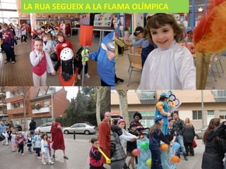 LA RUA SEGUEIX A LA FLAMA OLÍMPICA
 