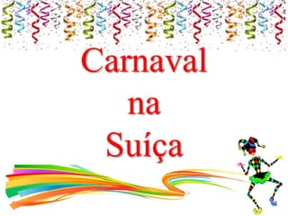Carnaval
na
Suíça
 