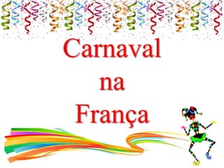 Carnaval
na
França
 