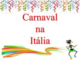 Carnaval
na
Itália
 