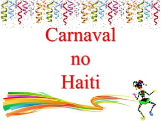 Carnaval
no
Haiti
 
