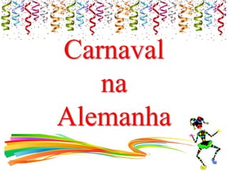 Carnaval
na
Alemanha
 