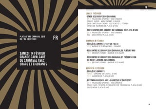 PLATJA D’ARO CARNAVAL 2015
Du 7 au 18 février FR
Samedi 14 février
Grande Cavalcade
du Carnaval avec
Chars et Figurants
Samedi 7 février
-	Dîner des Groupes du Carnaval
	 21 h Palais des Sports et des Congrès
	Prix 13 euros - Menu enfant 10 euros
	Date limite pour l’achat des tickets - 2 février
	Office de Tourisme de Platja d’Aro
-	Présentation des Groupes du Carnaval de Platja d’Aro
	 23 h Palais des Sports et des Congrès
	Bal - Disco Móvil Platja d’Aro
Dimanche 8 février
-	Défilé des Enfants - Soy La Fiesta
	 11 h Avenue de Platja d’Aro - S’Agaró
-	Rencontre des Groupes du Carnaval de Platja d’Aro
	 18 h Enceinte fermée - Avenue de S’Agaró
-	Rencontre des Groupes du Carnaval et Présentation
	 du Roi et la Reine du Carnaval	
	 19 h Enceinte fermée - Avenue de S’Agaró
Mercredi 11 février
-	Défilé des Enfants
	 10H45 Garderie de Castell d’Aro
	 11 h Garderie de Platja d’Aro
-	Botifarrada Populaire - Barbecue de Saucisses
	 21 h Palais des Sports et des Congrès
	Prix 1 euro - Tickets-repas Office de Tourisme de Platja d’Aro
	Disco Móvil Platja d’Aro
15
FR
 