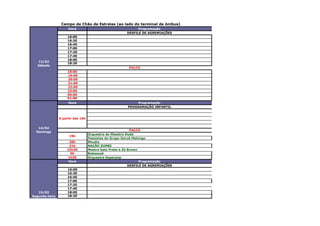 Campo de Chão de Estrelas (ao lado do terminal de ônibus)
                     Hora                                     Programação
                                                        DESFILE DE AGREMIAÇÕES
                     16:00
                     16:20
                     16:40
                     17:00
                     17:20
                     17:40
                     18:00
   13/02
                     18:20
   Sábado
                                                         PALCO
                     18:00
                     19:00
                     20:00
                     21:00
                     22:00
                     23:00
                     00:00
                     01:00
                     Hora                                   Programação
                                                        PROGRAMAÇÃO INFANTIL


                A partir das 16h


   14/02
                                                           PALCO
  Domingo
                                   Orquestra do Maestro Duda
                      19h
                                   Passistas do Grupo Daruê Malungo
                     20h           Rhudia
                     21h           NAÇÃO ZUMBI
                    22h30          Mestre Galo Preto e Zé Brown
                      0h           Babassuê
                    1h30           Orquestra Superpop
                     Hora                                       Programação
                                                          DESFILE DE AGREMIAÇÕES
                     16:00
                     16:20
                     16:40
                     17:00
                     17:20
                     17:40
   15/02             18:00
Segunda-feira        18:20
 