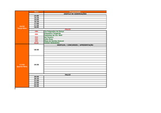 Hora                              Programação
                                           DESFILE DE AGREMIAÇÕES
               15:00
               15:30
               16:00
               16:30
               17:00
               17:30
  16/02
               18:00
Terça-feira
                                               PALCO
               19h     Cia Folguedos de Dança
                       Orquestra Tangarás
               20h
                       Passistas da Cia. Skill
               21h     Boi Faceiro
               22h     Kelly Rosa
               23h     Mesa de Samba Autoral
               0h30    DIOGO NOGUEIRA
                                       DESFILES / CONCURSOS / APRESENTAÇÃO


               18:30




  17/02        19:30
Quarta-feira




                                            PALCO
               20:00
               20:30
               21:00
               22:00
               22:30
               23:30
 