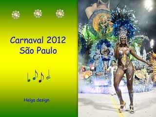 Carnaval 2012
  São Paulo




   Helga design
 