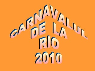 CARNAVALUL DE  LA RIO 2010 