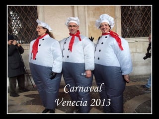Carnaval
Venecia 2013
 