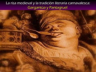 La risa medieval y la tradición literaria carnavalesca:  Gargantúa y Pantagruel   