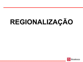 REGIONALIZAÇÃO




27
 