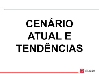 CENÁRIO
       ATUAL E
     TENDÊNCIAS
59
 