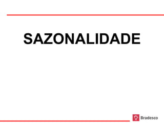 SAZONALIDADE




7
 