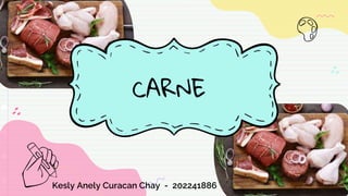 CARNE
Kesly Anely Curacan Chay - 202241886
 
