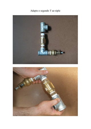 Adapte o segundo T ao niple
 
