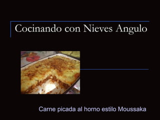 Cocinando con Nieves Angulo
Carne picada al horno estilo Moussaka
 