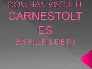 COM HAN VISCUT EL CARNESTOLTESELS FILLETS DE P3  