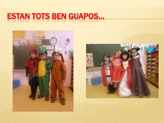 ESTAN TOTS BEN GUAPOS…
 