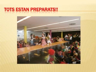TOTS ESTAN PREPARATS!!
 
