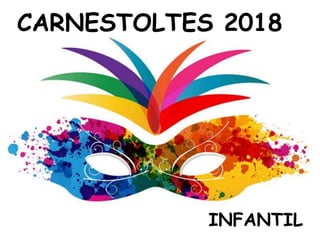 CARNESTOLTES 2018
INFANTIL
 