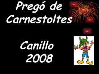 Pregó de Carnestoltes Canillo  2008 