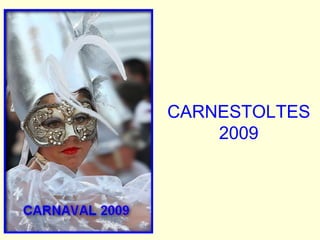 CARNESTOLTES 2009 