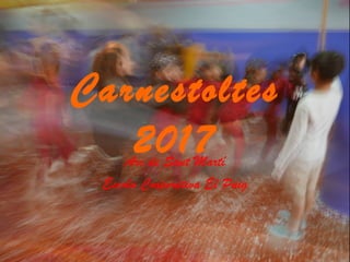 Carnestoltes
2017Arc de Sant Martí
Escola Cooperativa El Puig
 