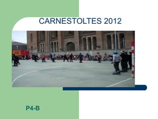 CARNESTOLTES 2012 P4-B 