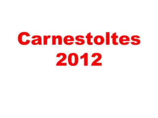 Carnestoltes
   2012
 