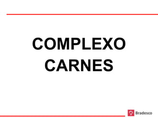 COMPLEXO
      CARNES

40
 