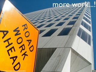 more work...!




http://www.ﬂickr.com/photos/20375052@N00/5680554
 