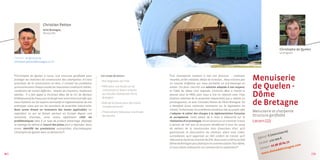 christian Petton
                               Arist Bretagne,
                               Rennes (35)




                                                                                                                                                                                                               christophe de quelen
                                                                                                                                                                                                               Le dirigeant

       Contact : 02 99 25 41 25
       christian.petton@bretagne.cci.fr




       «Christophe de Quelen a conçu une structure gonflable pour
       protéger les chantiers de construction des intempéries. En tant
                                                                             les coups de pouce :
                                                                             • Pré-diagnostic de l’Inpi
                                                                                                                   «Les intempéries mettent à mal nos finances : chantiers
                                                                                                                   retardés, arrêts maladie, délais de livraison... Nous n’avons pas     Menuiserie
                                                                                                                                                                                         de Quelen -
       qu’artisan de la construction en bois, il connait les problèmes                                             un volume d’affaires qui nous permette un pré-montage en
       qu’occasionnent chaque année les mauvaises conditions météo :         • PRDI pour une étude sur les         atelier. J’ai donc cherché une solution adaptée à nos moyens,
       conditions de travail difficiles, retards de chantiers, matériaux       contraintes et leviers d’accès      et l’idée du dôme s’est imposée. Christian Mao a monté le
       abimés... Il a fait appel à Christian Mao, de la CCI de Morlaix
       (Châteauneuf du Faou), qui l’a dirigé vers notre structure afin que
                                                                               au marché, réalisée par l’Arist
                                                                               Bretagne
                                                                                                                   dossier pour la PRDI, puis nous a mis en relation avec l’Inpi
                                                                                                                   (Institut national de la propriété industrielle) qui a réalisé un
                                                                                                                                                                                         Dôme
       nous l’aidions sur les aspects normatifs et réglementaires de son
       prototype, ainsi que sur les questions de propriété industrielle.
                                                                             • Aide de la Carsat pour des essais
                                                                               complémentaires
                                                                                                                   pré-diagnostic, et avec Christian Petton de l’Arist Bretagne. On
                                                                                                                   a bénéficié d’une recherche normative sur la législation du
                                                                                                                                                                                         de Bretagne
       Nous avons dressé un inventaire des textes applicables. En                                                  travail, l’urbanisme, les problèmes sanitaires liés au projet, afin
                                                                             • Financement Oséo pour une étude                                                                           Menuiserie et charpente
       regardant ce qui se faisait partout en Europe depuis une                                                    d’adapter le cahier des charges à la réglementation française
       quinzaine d’années, nous avons également ciblé les
                                                                               de marché
                                                                                                                   et européenne. Cette phase de 6 mois a débouché sur la
                                                                                                                                                                                         Structure gonflable
       problématiques liées à ce type de produit (amarrage, dépliage                                               réalisation d’un prototype, mis en action sur un chantier. Il nous    Locarn (22)
       et repliage du dôme) et trouvé des pistes pour y répondre. Nous                                             a permis de voir que la structure bénéficiait à tous les corps
       avons identifié les prestataires susceptibles d’accompagner                                                 de métiers de la construction hors d’eau/hors d’air, qu’il
                                                                                                                                                                                                                        ie)
       Christophe de Quelen dans sa démarche.«                                                                     garantissait la sécurisation du chantier, placé sous video-
                                                                                                                                                                                                                  uiser
                                                                                                                   surveillance, qu’il apportait un réel confort de travail, qu’il                tif : 6
                                                                                                                                                                                                          (men
                                                                                                                                                                                            Effec                   €
                                                                                                                   réduisait la durée du chantier de 25%. Nous avons créé la société
                                                                                                                                                                                                    10 : 4
                                                                                                                                                                                                            10 000
                                                                                                                                                                                             CA 20                      4 72
                                                                                                                   Dôme de Bretagne pour fabriquer et commercialiser l’éco dôme,
                                                                                                                                                                                                          : 02 9
                                                                                                                                                                                                                 6 36 6
                                                                                                                                                                                                                              e.com
                                                                                                                   et nous allons embaucher un commercial en septembre.«                      Conta
                                                                                                                                                                                                       ct
                                                                                                                                                                                                                      r etagn
                                                                                                                                                                                                                edeb
30 ]                                                                                                                                                                                           ww    w.dom                            [ 31
 